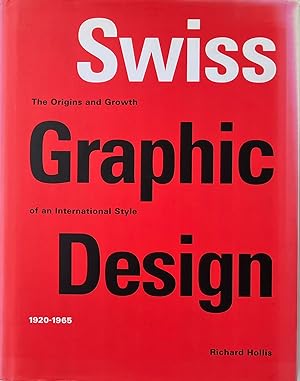 Swiss Graphic Design: The Origins and Growth of an International Style 1920-1965
