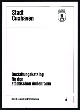 Bild des Verkufers fr Stadt Cuxhaven: Gestaltungskatalog fr den stdtischen Aussenraum [April 1982 / berarbeitet: September 1984]. - zum Verkauf von Libresso Antiquariat, Jens Hagedorn