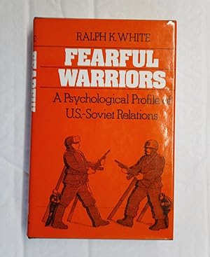 Image du vendeur pour Fearful Warriors. A Psychological Profile of US-Soviet Relations mis en vente par David Kenyon