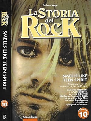 Bild des Verkufers fr La storia del Rock vol. 10. Smells Like Tenn Spirit Terremoto grunge: la scossa di fune millennio zum Verkauf von Biblioteca di Babele