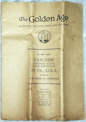 Seller image for The Golden Age: A Journal of Fact Hope and Courage. Vol. XVII, Number 424. In this Issue, Fascism (Catholic Action / The Inquisition) in PA. U.S.A. / The Origin of Christmas for sale by Lloyd Zimmer, Books and Maps