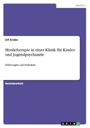 Immagine del venditore per Musiktherapie in einer Klinik fr Kinder- und Jugendpsychiatrie venduto da BuchWeltWeit Ludwig Meier e.K.