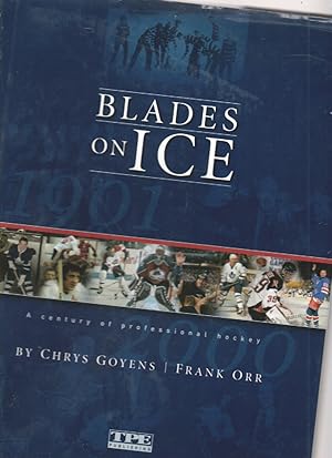 Image du vendeur pour BLADES on ICE a Century of Professional Hockey mis en vente par Mossback Books