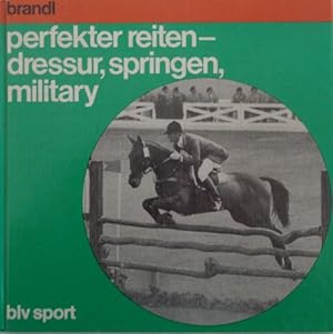 Bild des Verkufers fr perfekter reiten - dressur - springen - military. zum Verkauf von Antiquariat Ursula Hartmann