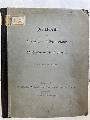 Denkschrift der Wasserbauten in Bayern. Mit 5 Tabellen und 28 Plänen. Verfaßt von der K. Obersten...