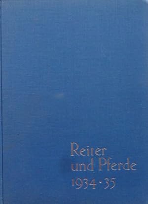 Seller image for Reiter und Pferde 1934-1935. Eine Jahresschau in Wort und Bild. In enger Zusammenarbeit mit fhrenden Mnnern aus Sport- und Zchterkreisen, den Obersten Behrden und den fr die Landespferdezucht und die reit- und fahrsportliche Schulung verantwortlichen Reichsstellen. for sale by Antiquariat Ursula Hartmann