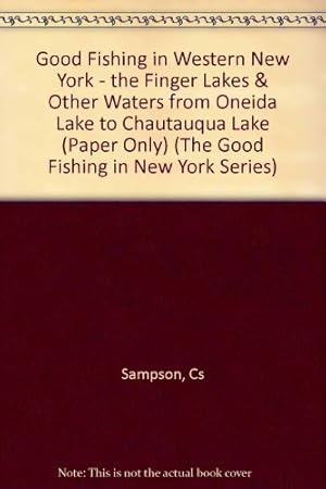 Seller image for Good Fishing in Western New York: The Finger Lakes and Other Waters, from Oneida Lake to Chatauqua Lake (The Good Fishing in New York Series) for sale by Redux Books