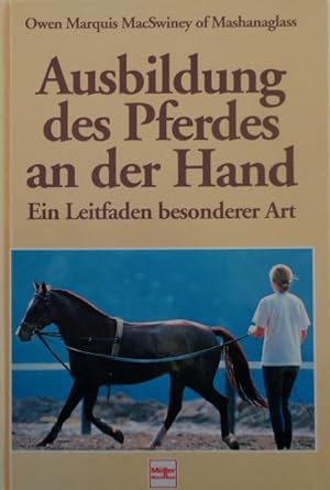Seller image for Ausbildung des Pferdes an der Hand. Ein Leitfaden besonderer Art. for sale by Antiquariat Ursula Hartmann