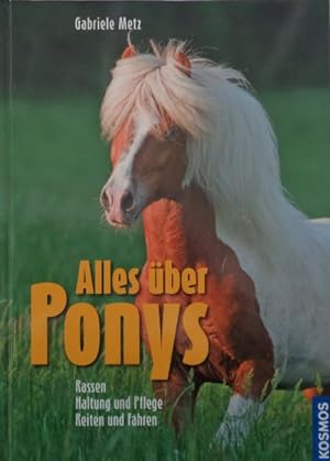 Seller image for Alles ber Ponys. Rassen, Haltung und Pflege, Reiten und Fahren. for sale by Antiquariat Ursula Hartmann