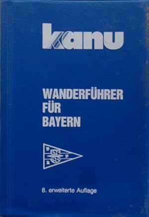 Bild des Verkufers fr Kanu-Wanderfhrer fr Bayern. 8., vllig neu bearbeitete und erweiterte Auflage 1991. zum Verkauf von Antiquariat Ursula Hartmann