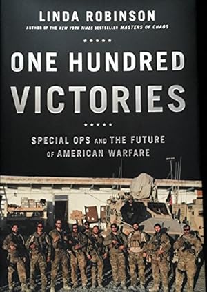 Bild des Verkufers fr One Hundred Victories: Special Ops and the Future of American Warfare zum Verkauf von Reliant Bookstore