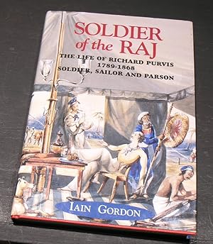 Bild des Verkufers fr Soldier of the Raj. The life of Richard Purvis 1789-1868 Soldier, Sailor and Parson. zum Verkauf von powellbooks Somerset UK.