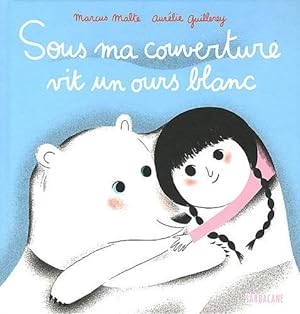 Bild des Verkufers fr Sous ma couverture vit un ours blanc by Marcus Malte;Aurelie Guillerey(2012-01-04) zum Verkauf von Ammareal