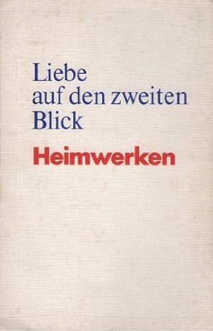 Seller image for Liebe auf den zweiten Blick. Heimwerken for sale by Ammareal