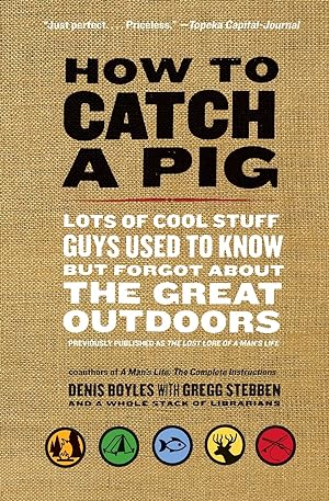 Seller image for How to Catch a Pig: Lots of Cool Stuff Guys Used to Know but Forgot About the Great Outdoors for sale by Redux Books