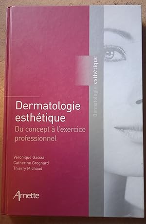 Dermatologie esthétique - du concept à l?exercice professionnel