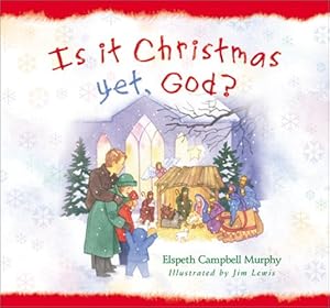 Imagen del vendedor de Is It Christmas Yet, God? a la venta por Reliant Bookstore