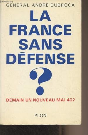 Imagen del vendedor de La France sans dfense ? Demain, un nouveau Mai 40 ? a la venta por Le-Livre
