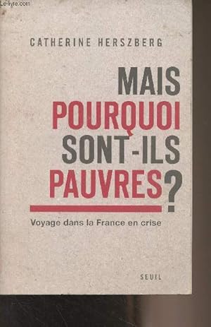 Bild des Verkufers fr Mais pourquoi sont-ils pauvres ? Voyage dans la France en cirse zum Verkauf von Le-Livre