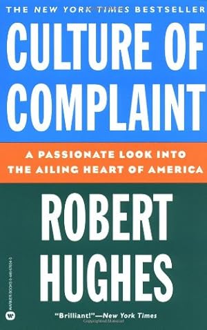 Image du vendeur pour Culture of Complaint: The Fraying of America mis en vente par Reliant Bookstore