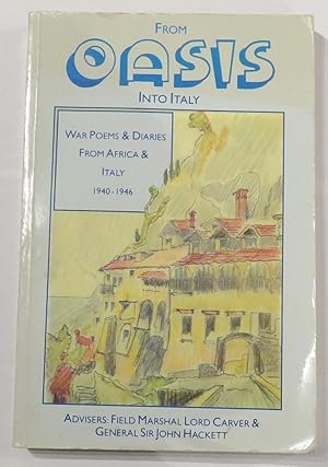 Image du vendeur pour From Oasis into Italy: War Poems & Diaries from Africa and Italy 1940 - 1946 mis en vente par St Marys Books And Prints