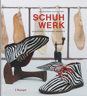 Bild des Verkufers fr Schuhwerk. Geschichte, Techniken, Projekte. zum Verkauf von Antiquariat Held