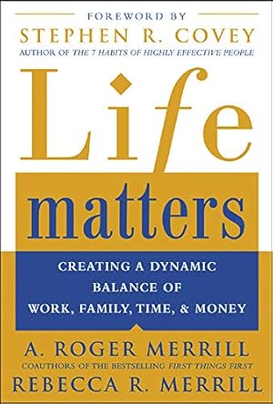 Imagen del vendedor de Life Matters: Creating a dynamic balance of work, family, time, & money a la venta por Reliant Bookstore