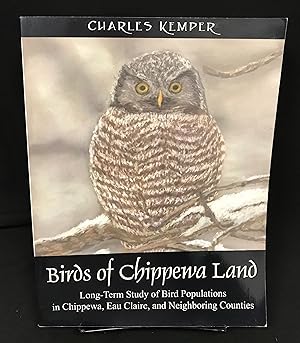 Birds of Chippewa Land: Long-term Study of Bird Populations in Chippewa, Eau Claire, and Neighbor...