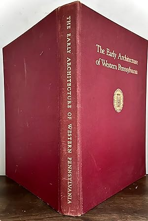 The Early Architecture of Western Pennsylvania A Record of Building Before 1860