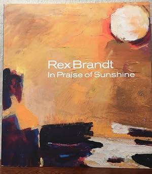 Image du vendeur pour REX BRANDT: In Praise of Sunshine mis en vente par Lost Horizon Bookstore