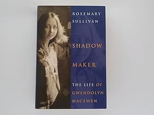 Image du vendeur pour Shadow Maker: The Life of Gwendolyn MacEwen (signed) mis en vente par Lindenlea Books