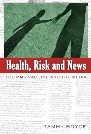 Imagen del vendedor de Health, Risk and News; The MMR Vaccine and the Media (9) (Media and Culture) a la venta por WeBuyBooks