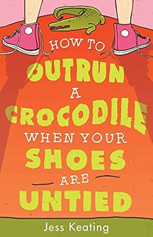 Imagen del vendedor de How to Outrun a Crocodile When Your Shoes Are Untied (My Life Is a Zoo, 1) a la venta por Reliant Bookstore