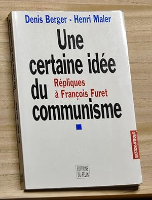 Une certaine idée du communisme: Répliques à François Furet