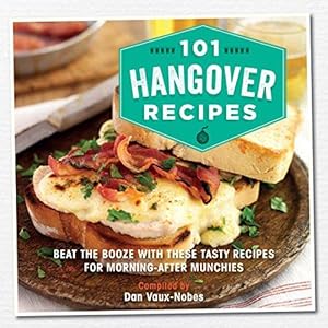 Bild des Verkufers fr 101 Hangover Recipes: Beat the booze with these tasty recipes for morning-after munchies zum Verkauf von WeBuyBooks