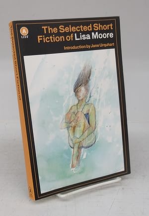 The Selected Short Fiction of Lisa Moore