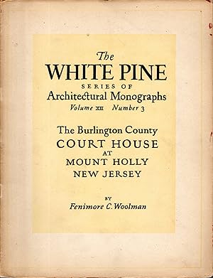 Seller image for Burlington County Court House at Mount Holly, New Jersey (The White Pine Monograph Series on Early American Architecture: Volume XII, No. 3) for sale by Dorley House Books, Inc.