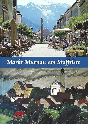 Imagen del vendedor de Markt Murnau am Staffelsee. Beitrge zur Geschichte. Band 1. a la venta por Versandantiquariat Alraune