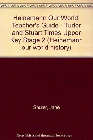 Seller image for Teacher's Guide - Tudor and Stuart Times (Upper Key Stage 2) (Heinemann our world history) for sale by WeBuyBooks