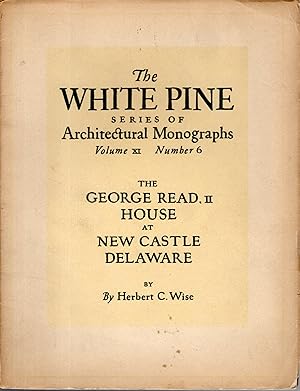 Seller image for The George Read II House at New Castle, Delaware, (The White Pine Series of Architectural Monographs, Volume XI, No. 6) for sale by Dorley House Books, Inc.