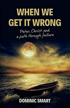 Seller image for When We Get It Wrong: Peter, Christ and our Path Through Failure for sale by WeBuyBooks