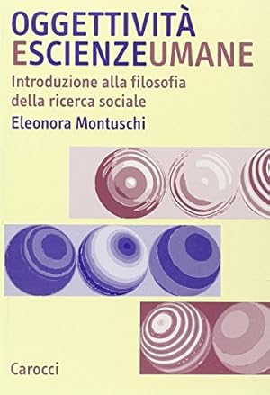 Imagen del vendedor de Oggettivit e scienze umane. Introduzione alla filosofia della ricerca sociale a la venta por Libreria sottomarina - Studio Bibliografico