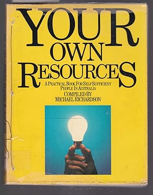 Your Own Resources - A Practical Book for Self Sufficient People in Australia