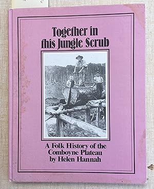 Imagen del vendedor de Together in This Jungle Scrub - A Folk History of the Comboyne Plateau a la venta por Laura Books
