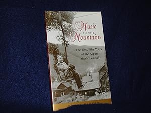 Music in the Mountains; The First Fifty Years of the Aspen Music Festival