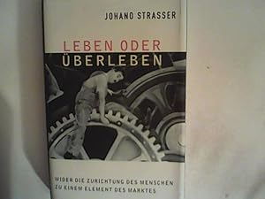 Imagen del vendedor de Leben oder berleben. Wider die Zurichtung des Menschen zu einem Element des Marktes a la venta por ANTIQUARIAT FRDEBUCH Inh.Michael Simon