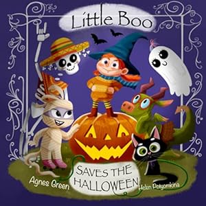 Image du vendeur pour Little Boo Saves the Halloween: A Picture Book about Leadership, Teamwork, and Creativity. For Kids 3-5 yo Who Adore Spooky Monsters and Cozy Halloween (Cozy Reading Nook) mis en vente par WeBuyBooks