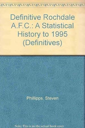 Bild des Verkufers fr Definitive Rochdale A.F.C.: A Statistical History to 1995: v. 1 (Definitives S.) zum Verkauf von WeBuyBooks