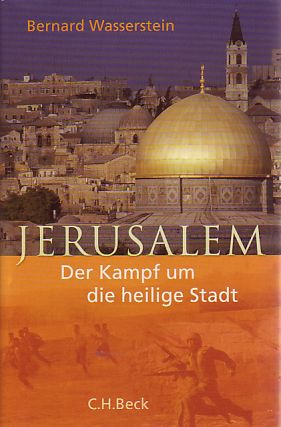 Jerusalem. Der Kampf um die heilige Stadt. Aus dem Engl. von Jochen Bußmann.