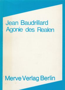 Agonie des Realen. Aus d. Franz. übers. von Lothar Kurzawa u. Volker Schaefer / Internationale ma...